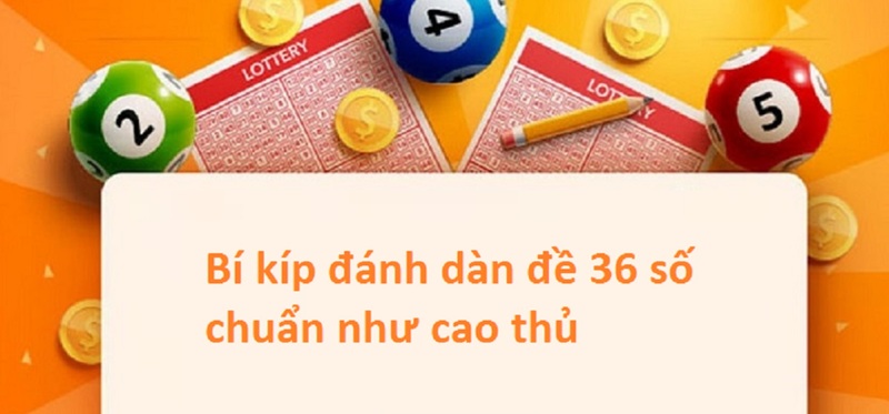 Tham khảo các cách tạo dàn đề 36 số bất tử