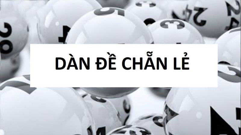 Thủ thuật đánh dàn đề chẵn – lẻ bao trúng